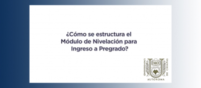 ¿Estudias actualmente el Módulo de Nivelación para Ingreso a Pregrado?