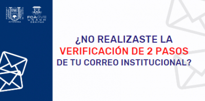 ¿NO REALIZASTE LA VERIFICACIÓN DE 2 PASOS DE TU CORREO INSTITUCIONAL?