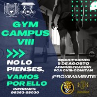 INSCRIPCIONES AL GYM CAMPUS VIII A PARTIR DEL 5 DE AGOSTO