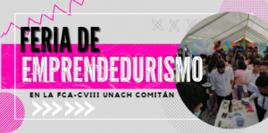 Feria de Emprendurismo en la FCA-CVIII UNACH Comitán
